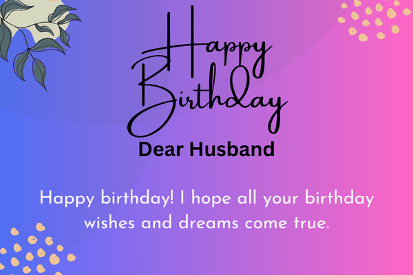 Happy birthday my dear husband
