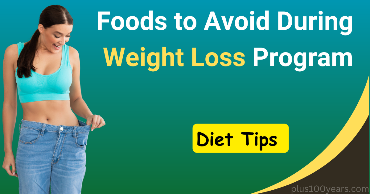 foods to avoid during weight loss program 