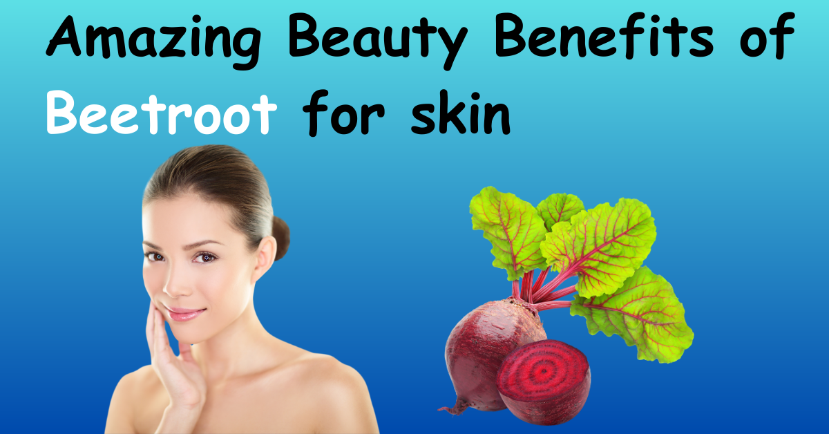 Amazing Beauty Benefits of Beetroot for skin