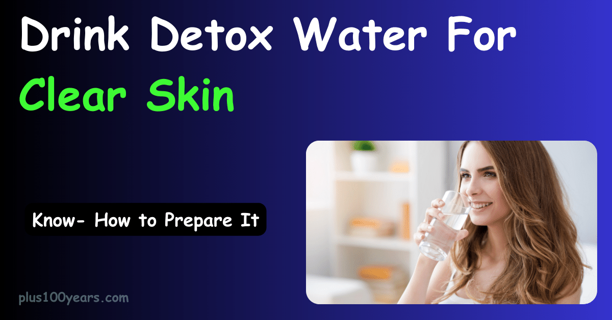 How to Prepare detox water for clear skin