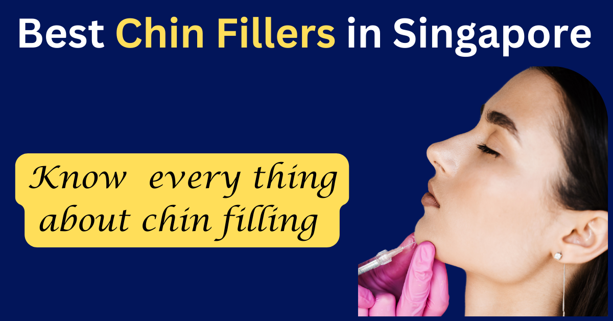 best chin fillers in singapore 