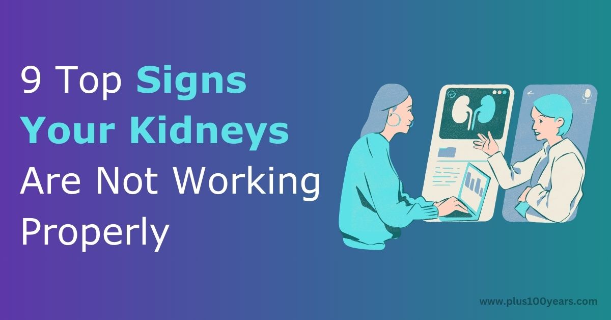 9 Top Signs Your Kidneys Are Not Working Properly