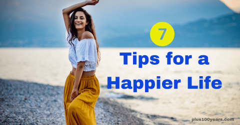 7 Tips for a Happier Life
