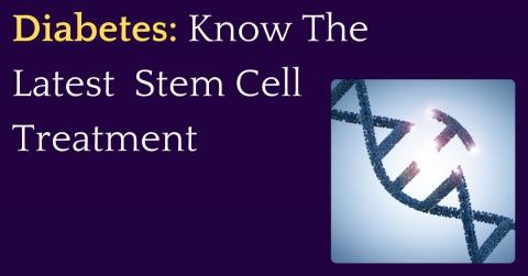 Diabetes Know The Latest  Stem Cell Treatment  