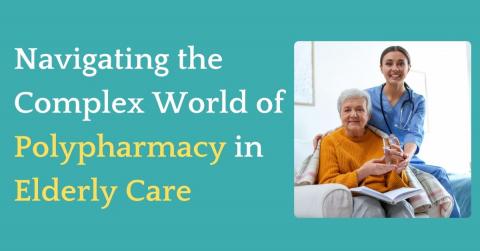 Navigating the Complex World of Polypharmacy in Elderly Care