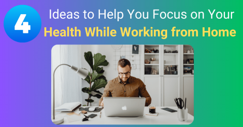  Focus on Your Health While Working from Home