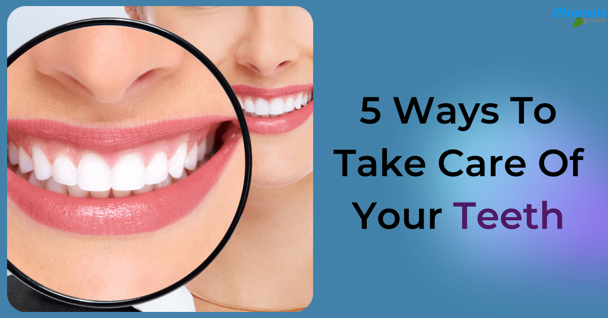 5 Ways To Take Care Of Your Teeth