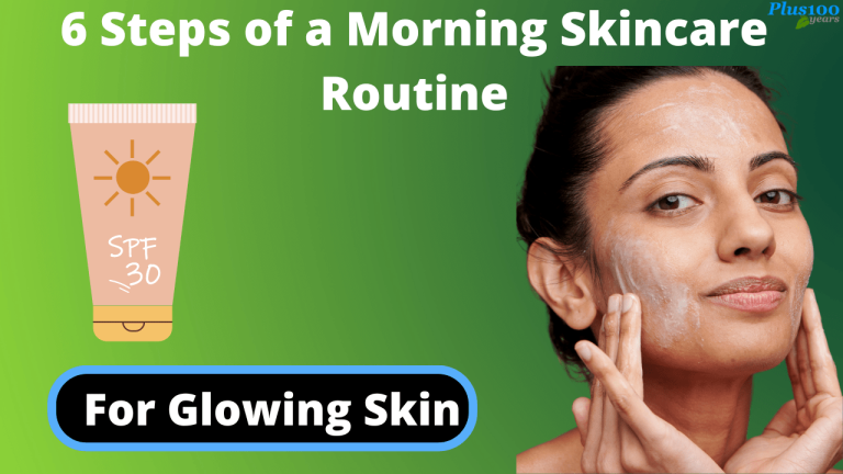 Morning Skin Care Routine For Glowing Skin - Plus100years