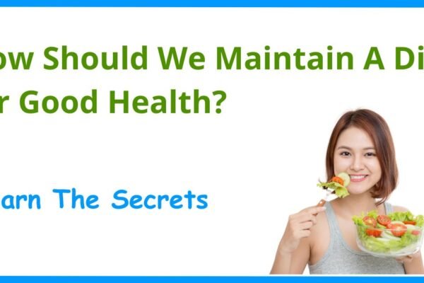 How Should We Maintain A Diet for Good Health