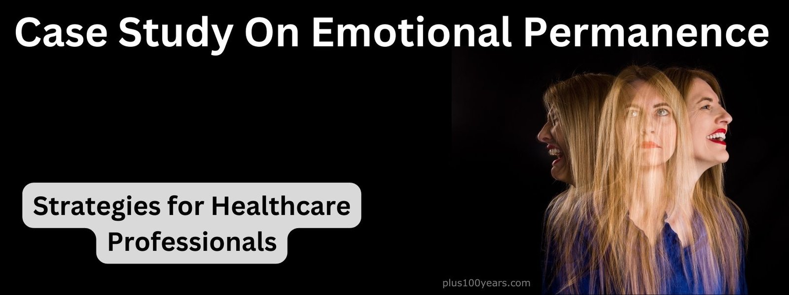 Case Study On Emotional Permanence Case Study On Emotional Permanency