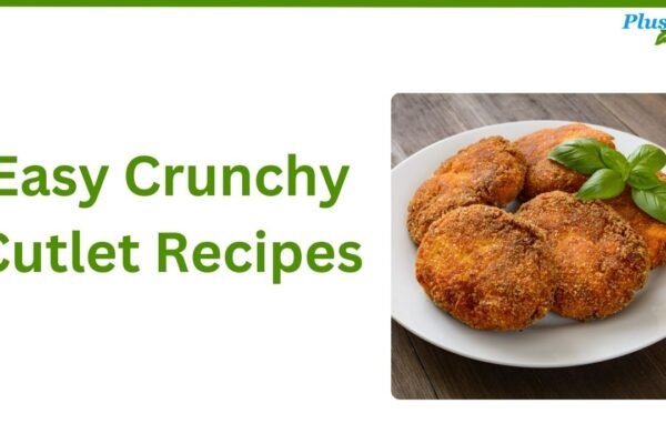 Easy Crunchy Cutlet Recipes