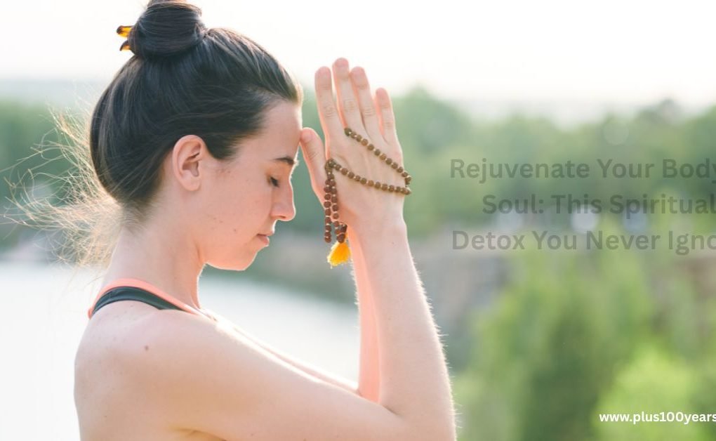 Rejuvenate Your Body & Soul This Spiritual Detox You Never Ignore