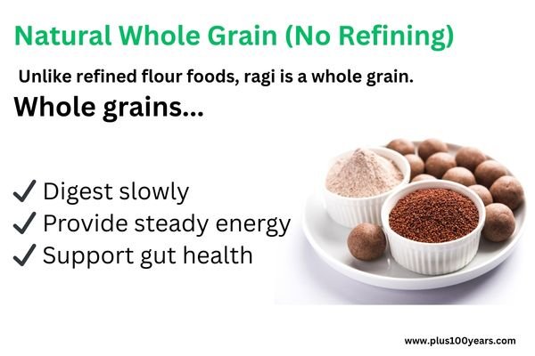 Unlike refined flour foods, ragi is a whole grain. Whole grains: