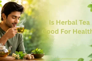 Is Herbal Tea Good For Health?